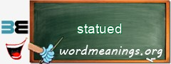 WordMeaning blackboard for statued